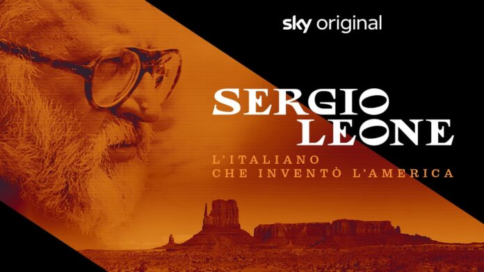 Sergio Leone. L'italiano che inventò l'America